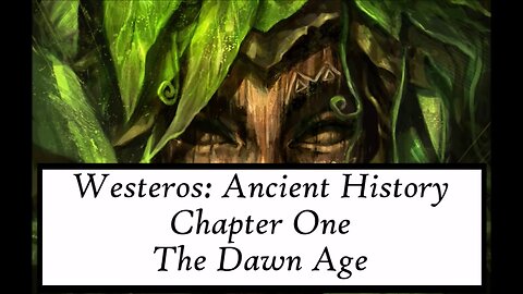 ASOIAF | Ancient Westeros - Chapter I - The Dawn Age