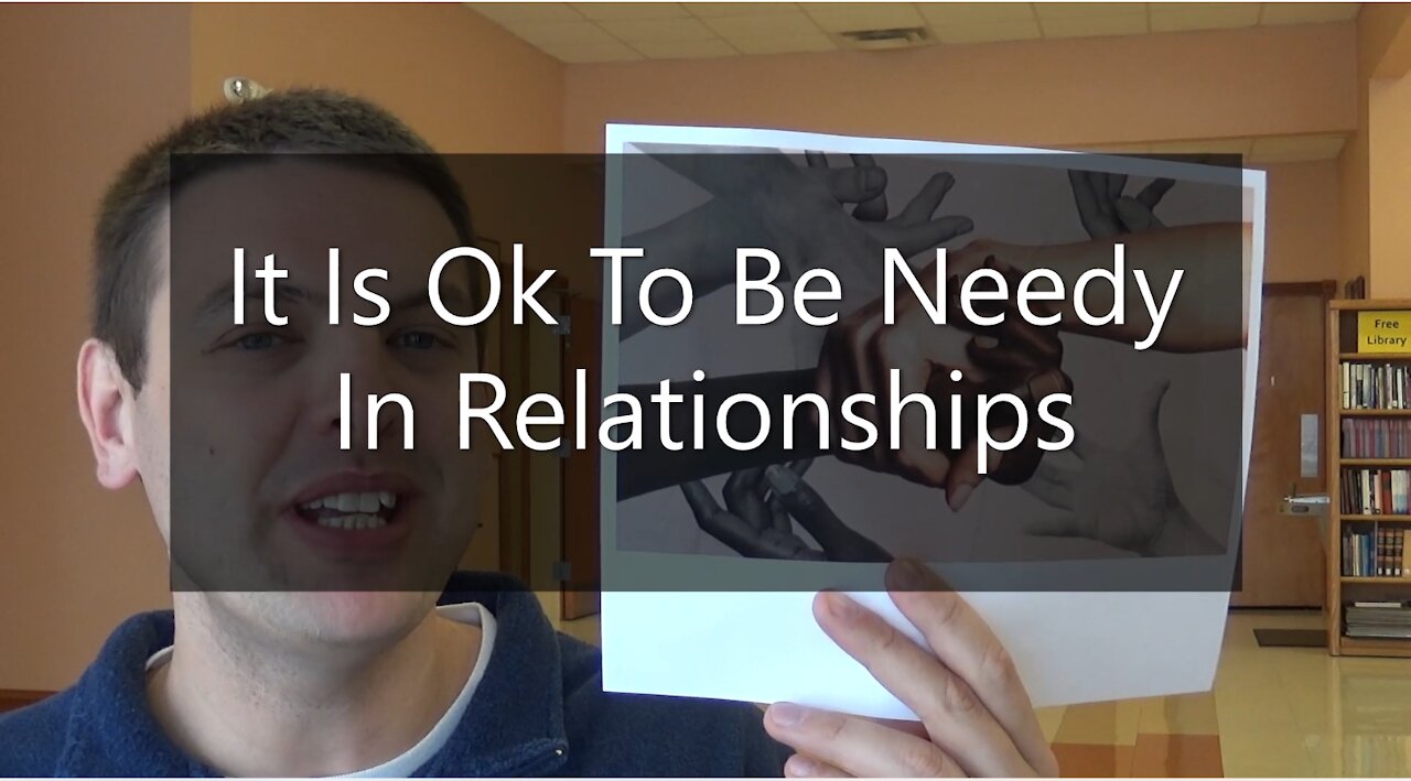 It Is Ok To Be Needy In Relationships