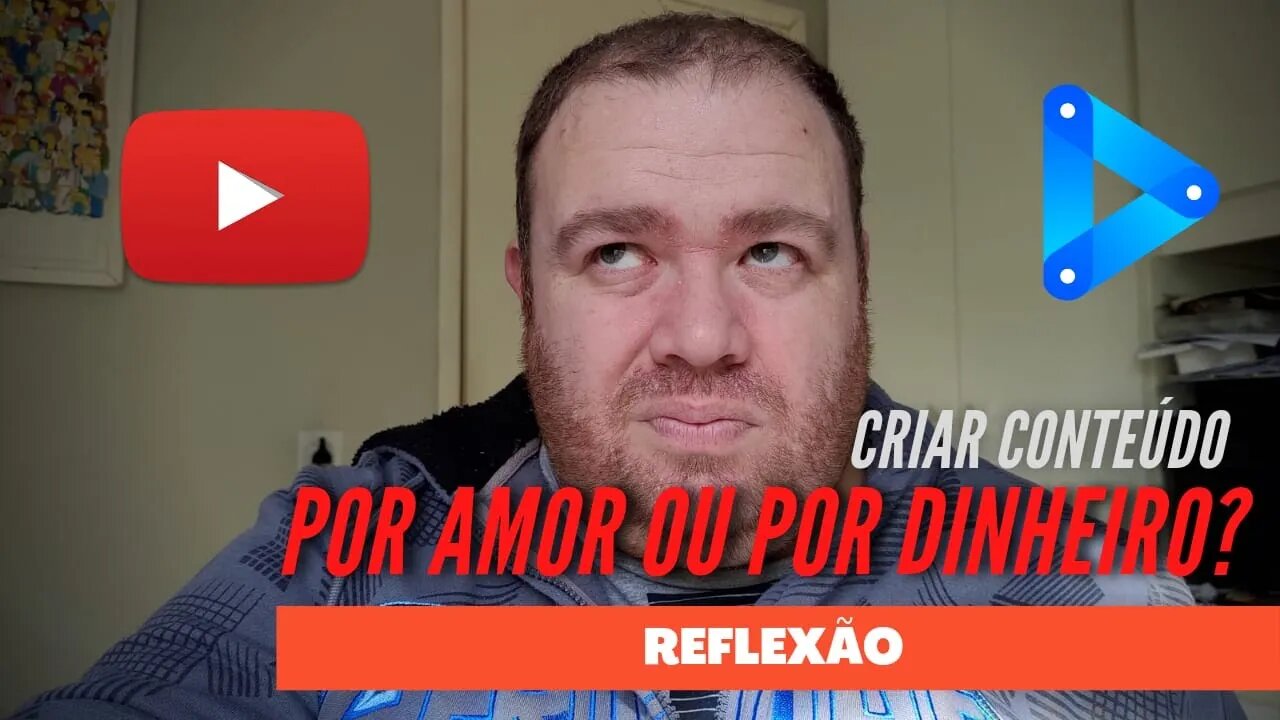 Um dilema, fazer videos por amor ou dinheiro? [Reflexao]