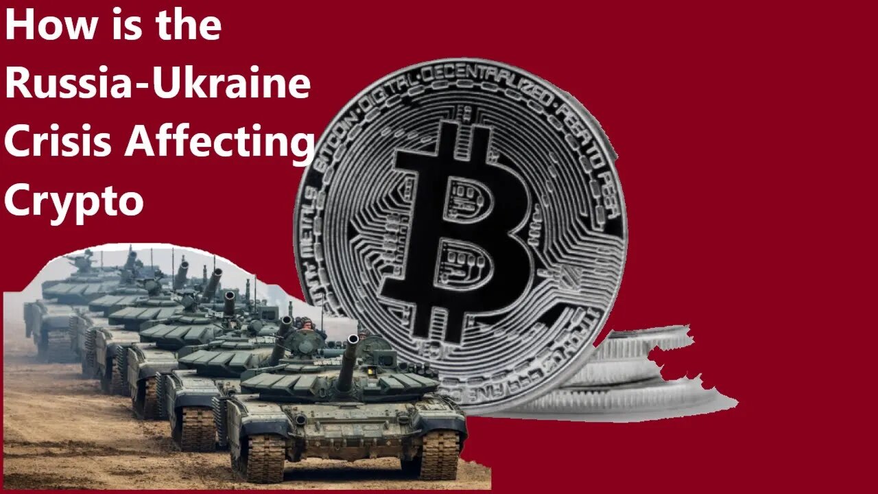 How is the Russia-Ukraine Crisis Affecting Cryptocurrency