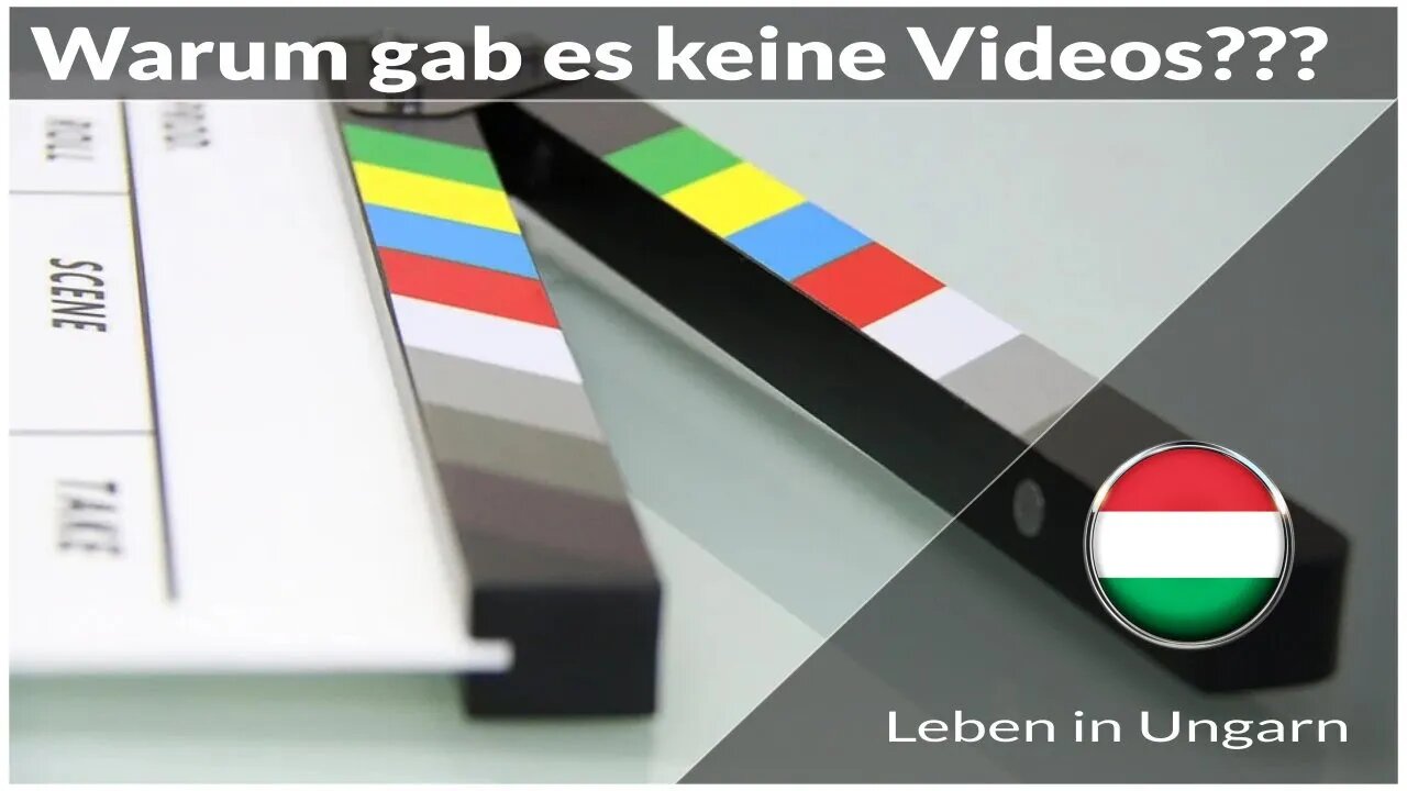 Warum es keine neuen Videos gab - Leben in Ungarn