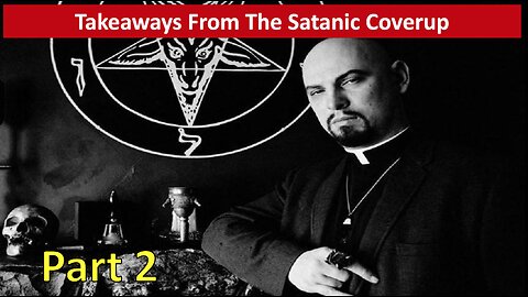 Takeaways From the Satanic Coverup-Part 2: Why World Leaders Pursue This Sick Path of Power!