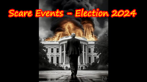 False Flags & Scare Events - Election 2024 (7.27.2023)