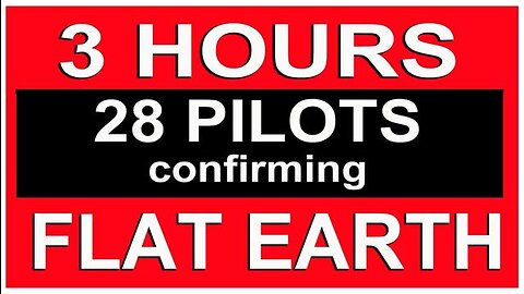 3 HOURS - 28 COMMERCIAL PILOTS CONFIRMING FLAT EARTH, Flat Earth, Banjo, USA, Japan & Brazil AS WELL