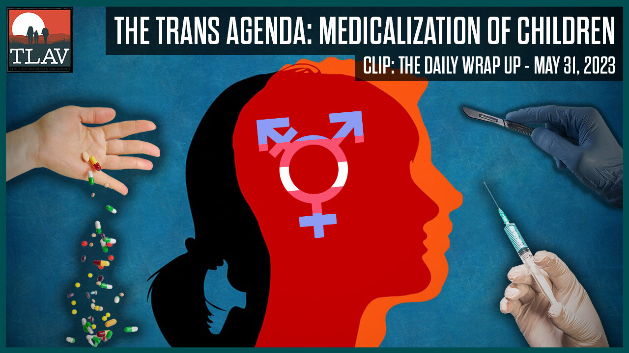 The Trans Agenda: Medicalization of Children