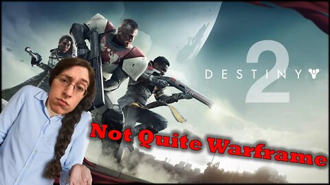 Destiny 2: Well, It's Not Warframe