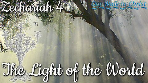 The Light of the World | Zechariah 4