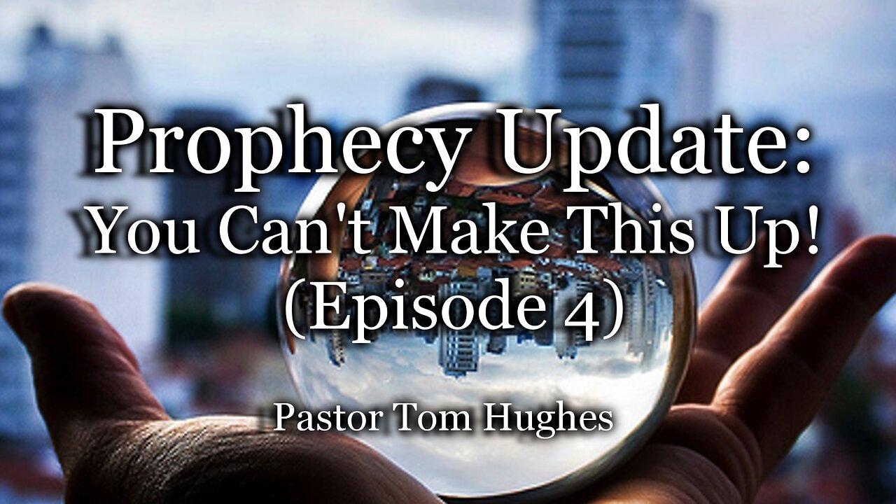 Prophecy Update: You Can't Make This Up! Episode 4