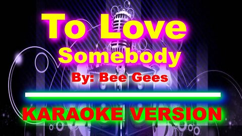 To Love Somebody By Bee Gees [ KARAOKE VERSION ](1)