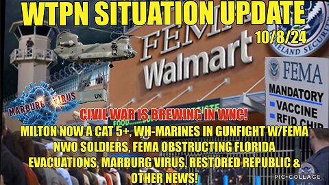 SITUATION: “MILTON A 5+, FEMA OBSTRUCTS IN FL., MARBURG, WH BATTLE FEMA IN NC”!! - Oct 8,2024