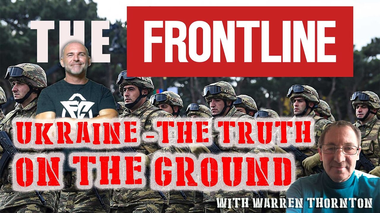 THE FRONTLINE, UKRAINE - THE TRUTH ON THE GROUND WITH LEE DAWSON