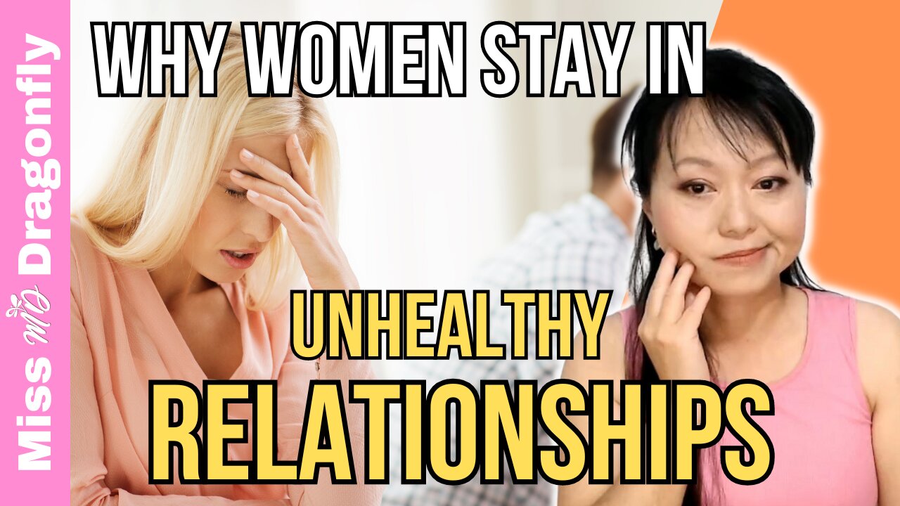 Why Women Stay In Unhealthy Relationships | For Women