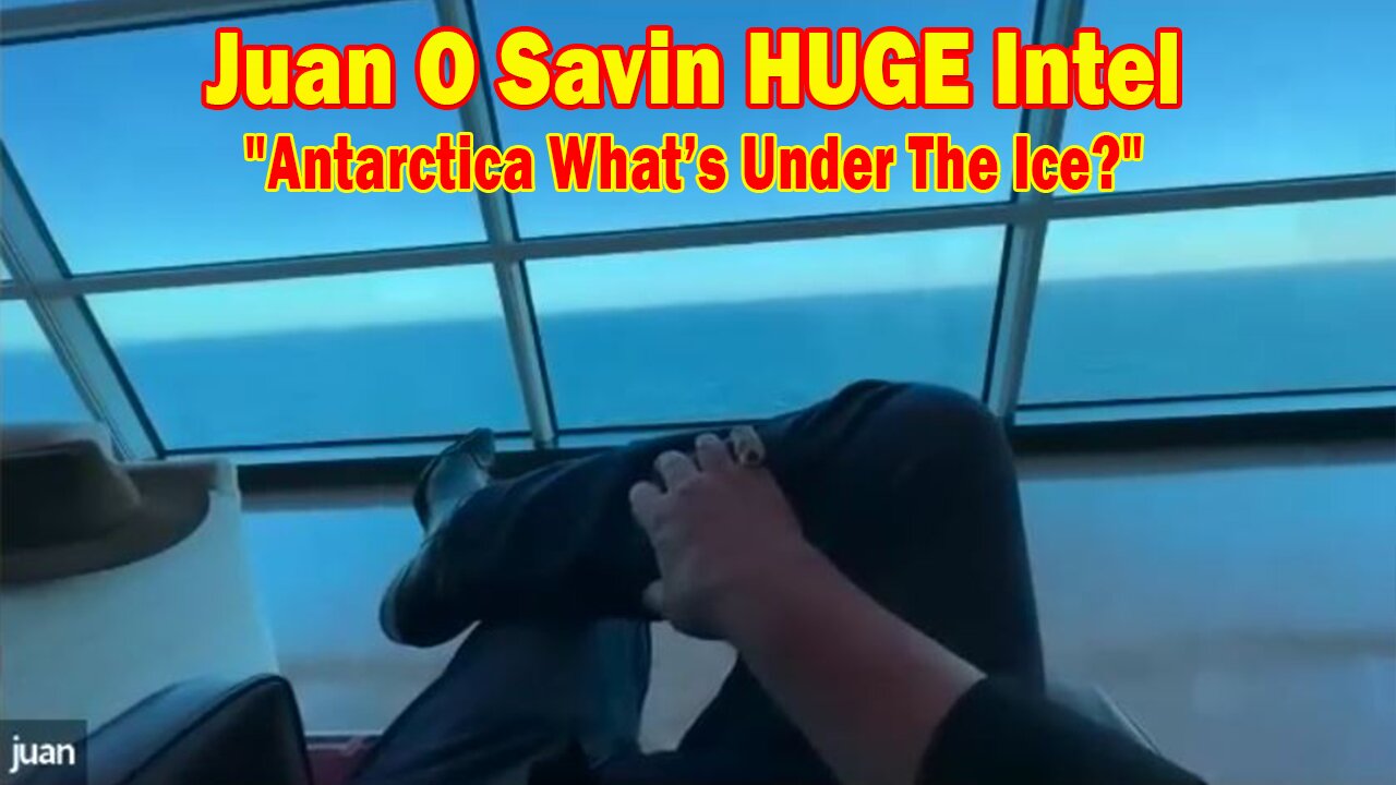 Juan O Savin HUGE Intel 02.16.24: "Antarctica What’s Under The Ice?"