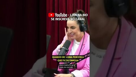 COMO MC LOMA PERCEBEU QUE ESTAVA FAMOSA? #shorts #mcloma #poddelas