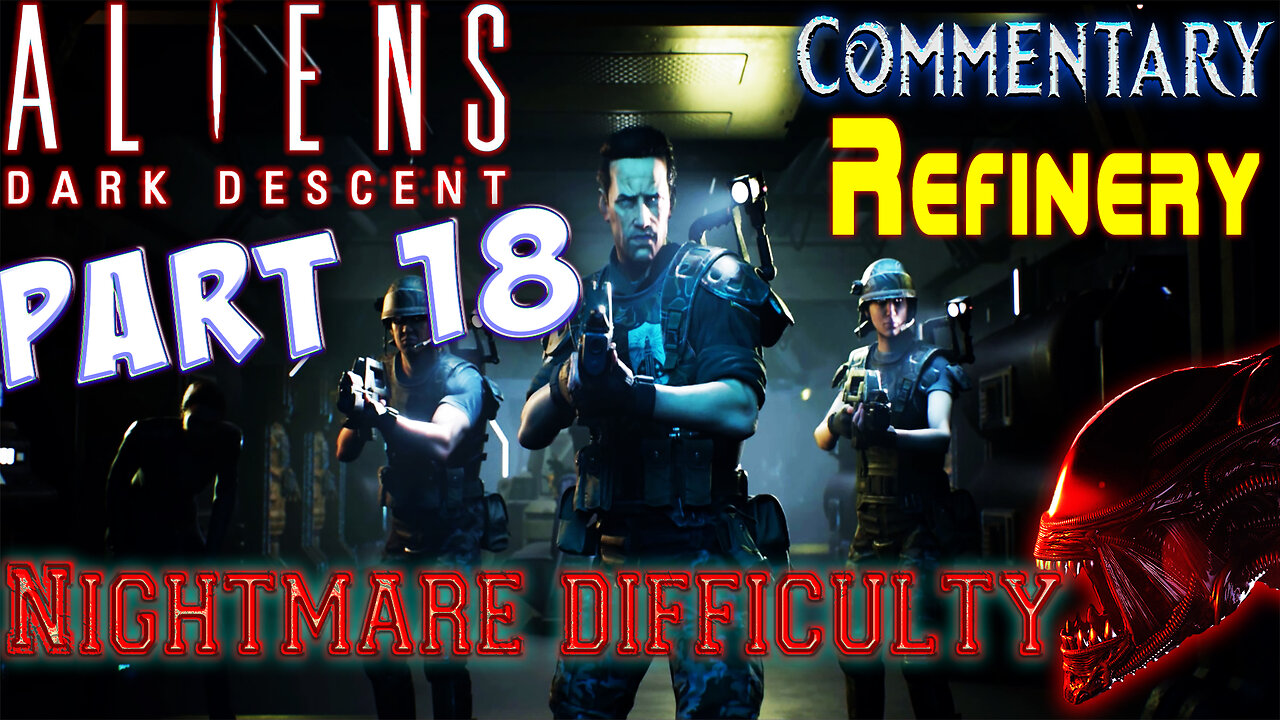 Aliens Dark Descent - Playthrough || Part 18 || Nightmare Difficulty ( with commentary )