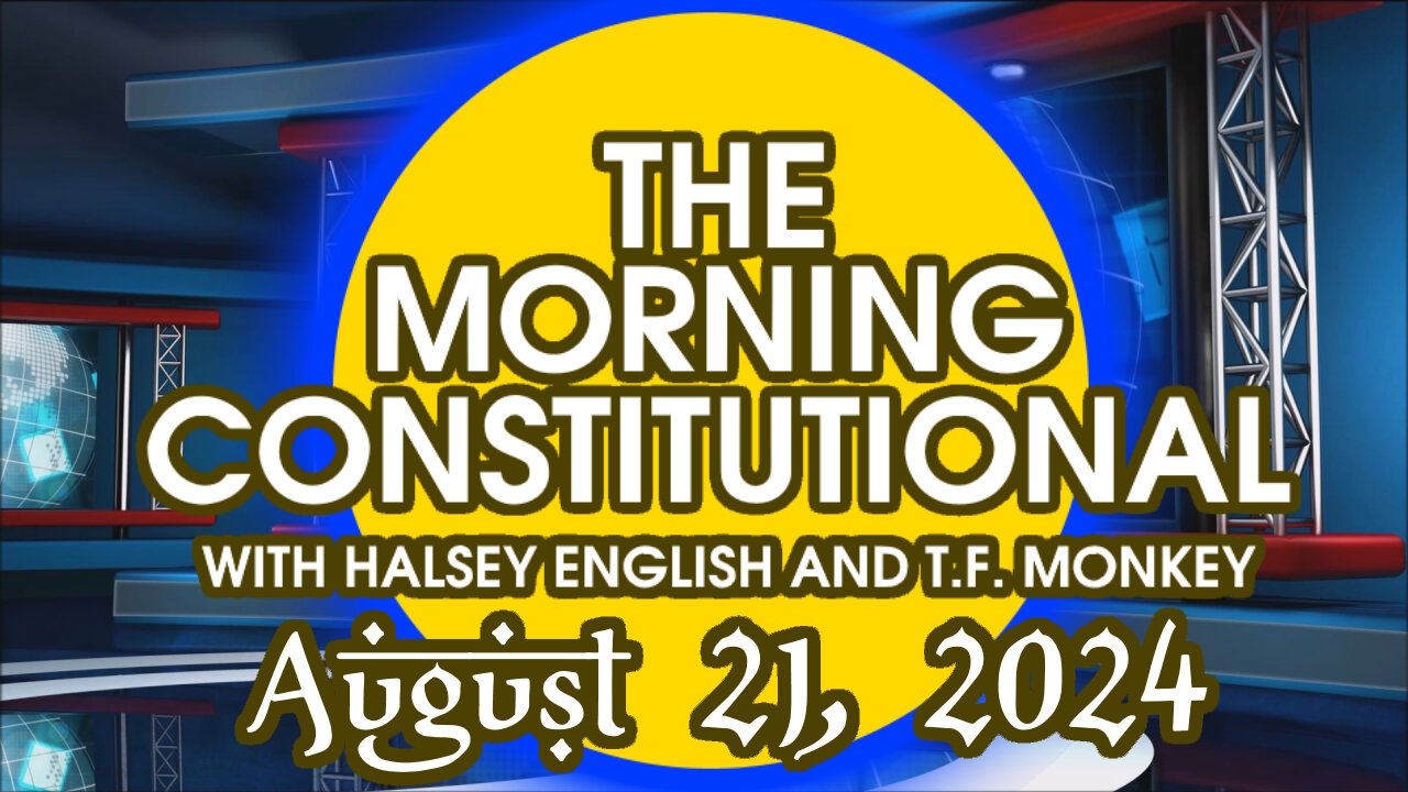 The Morning Constitutional: August 21th. 2024