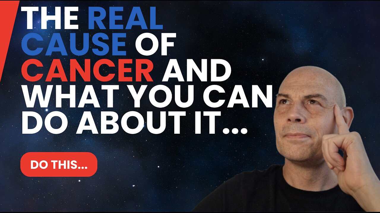 The REAL Cause of CANCER And What YOU CAN DO About It...