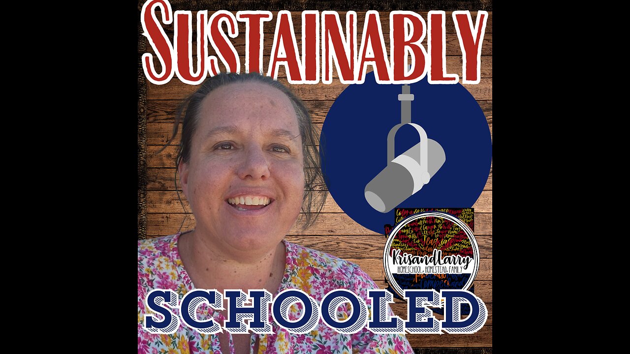 Sustainably Schooled - Episode #3 - Parents' Choice and What is Out There - by @KrisandLarry