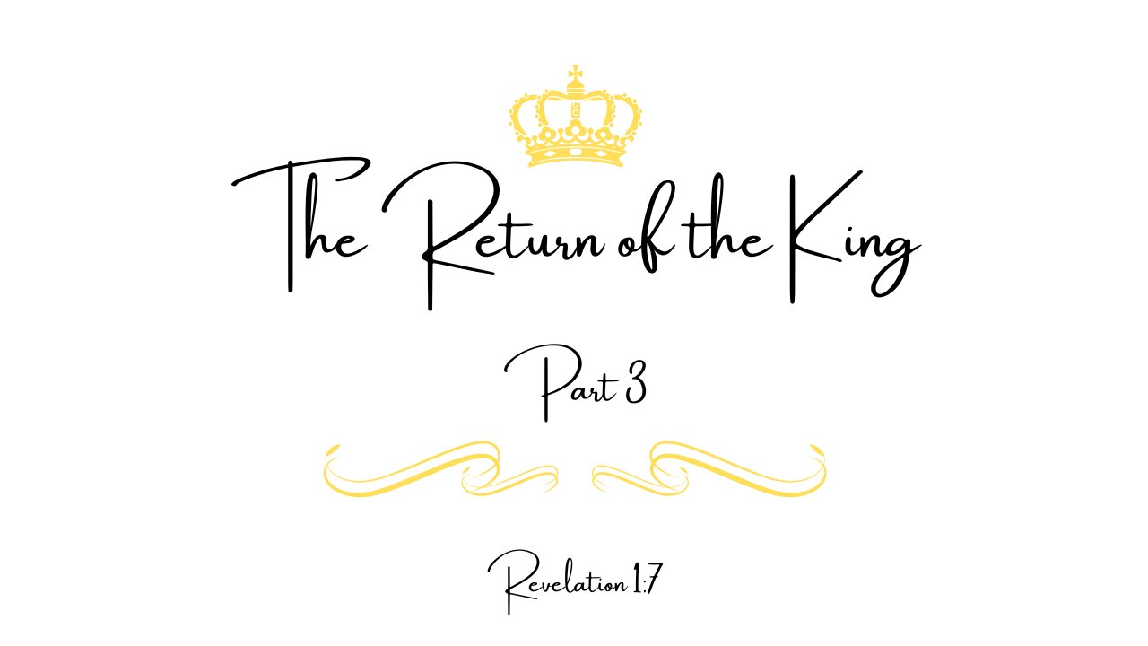 April 21, 2024 -The Return of the King Part 3- Pastor Don West