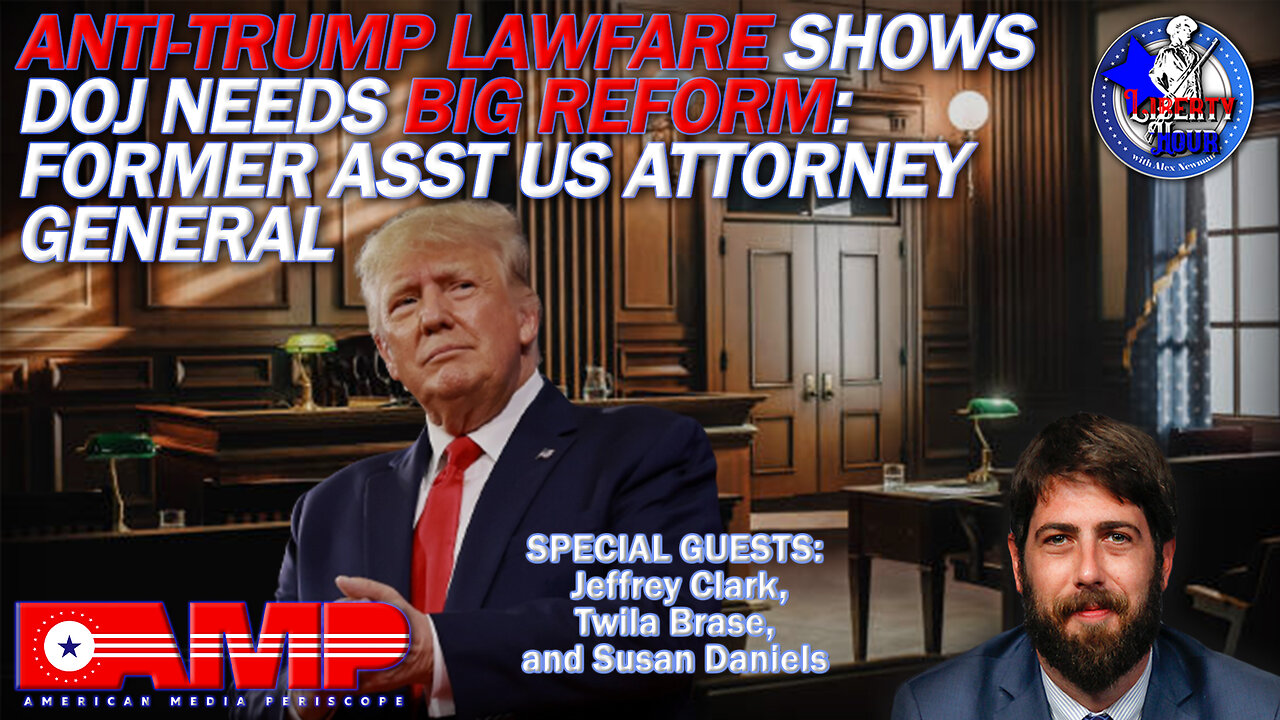 Anti-Trump Lawfare Shows DOJ Needs Big Reform: Former Asst US Attorney General | Liberty Hour