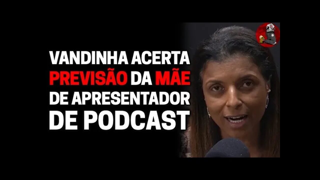 FALOU NA PREVISÃO E ACONTECEU com Vandinha Lopes | Planeta Podcast (Sobrenatural)