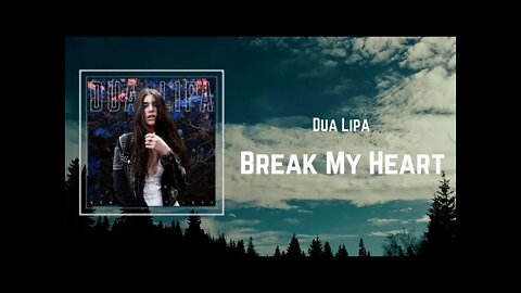 Dua Lipa - Break My Heart (Lyrics)