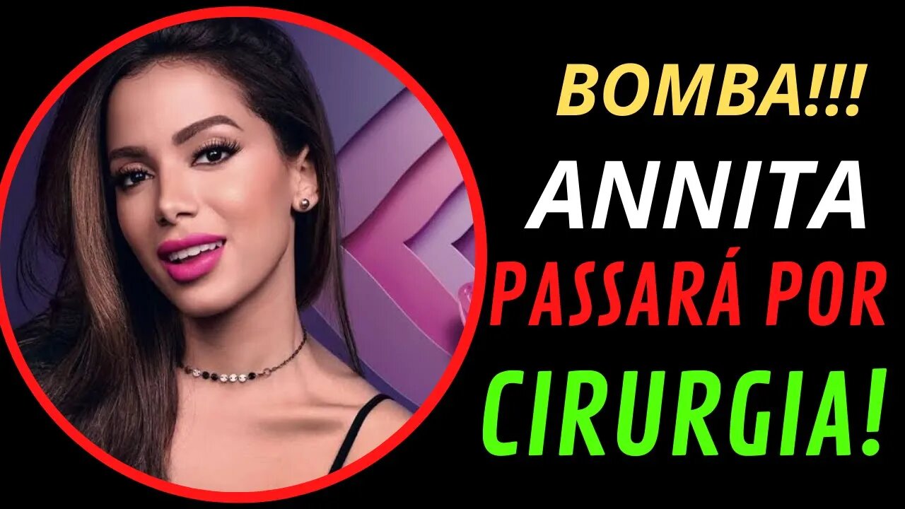 Anitta Vai Passar Por Cirurgia Após Descobrir Doença. Entenda!
