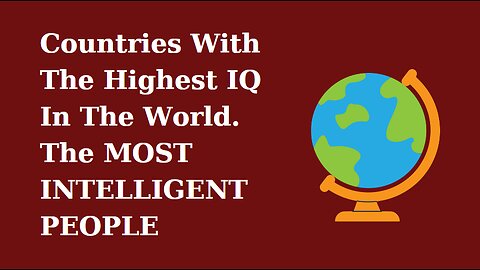 Countries With the Highest IQ in the World