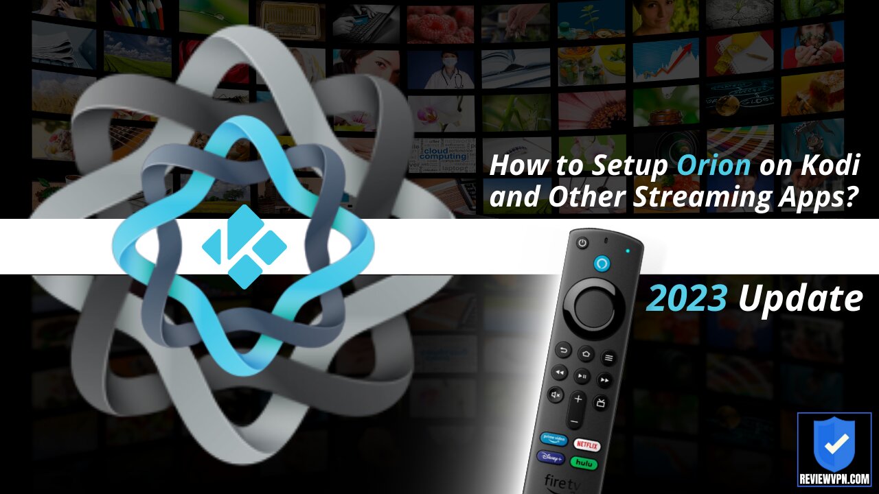 How to Setup Orion on Kodi and Other Streaming Apps? - 2023 Update