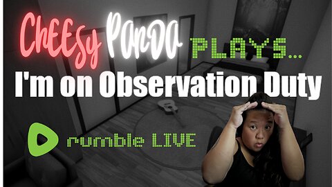 Cheesy Panda Plays | I'm on Observation Duty