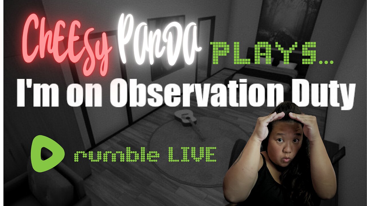 Cheesy Panda Plays | I'm on Observation Duty