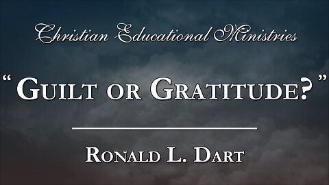 "Guilt or Gratitude?" - Ronald L. Dart