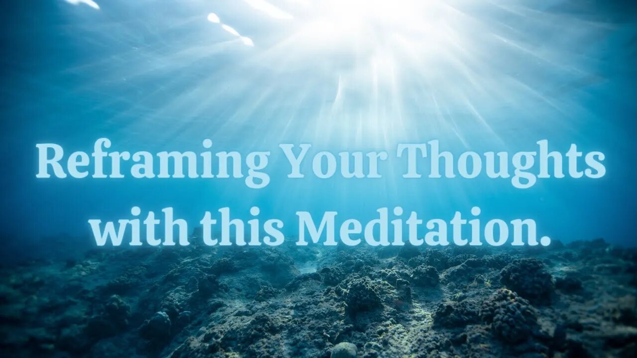 7 min Visualization for Reframing Your Thoughts.