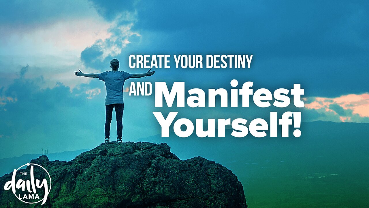 Create Your Destiny and Manifest Yourself!