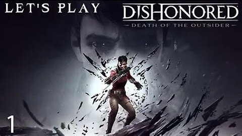 DisHonored: -Death of the Outsider- Gameplay Walkthrough Part 1