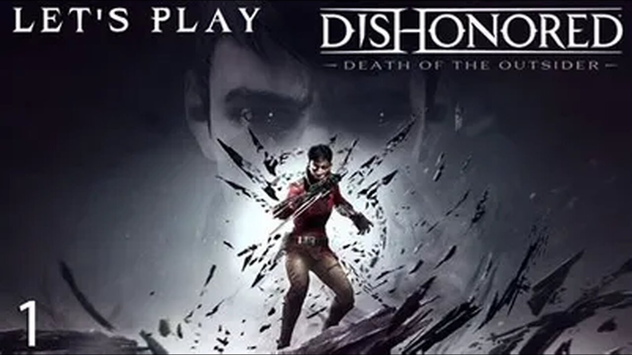 DisHonored: -Death of the Outsider- Gameplay Walkthrough Part 1