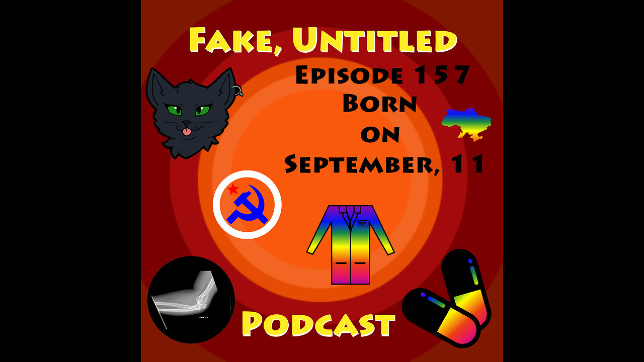 Fake, Untitled Podcast: Episode 157 - Born on September 11