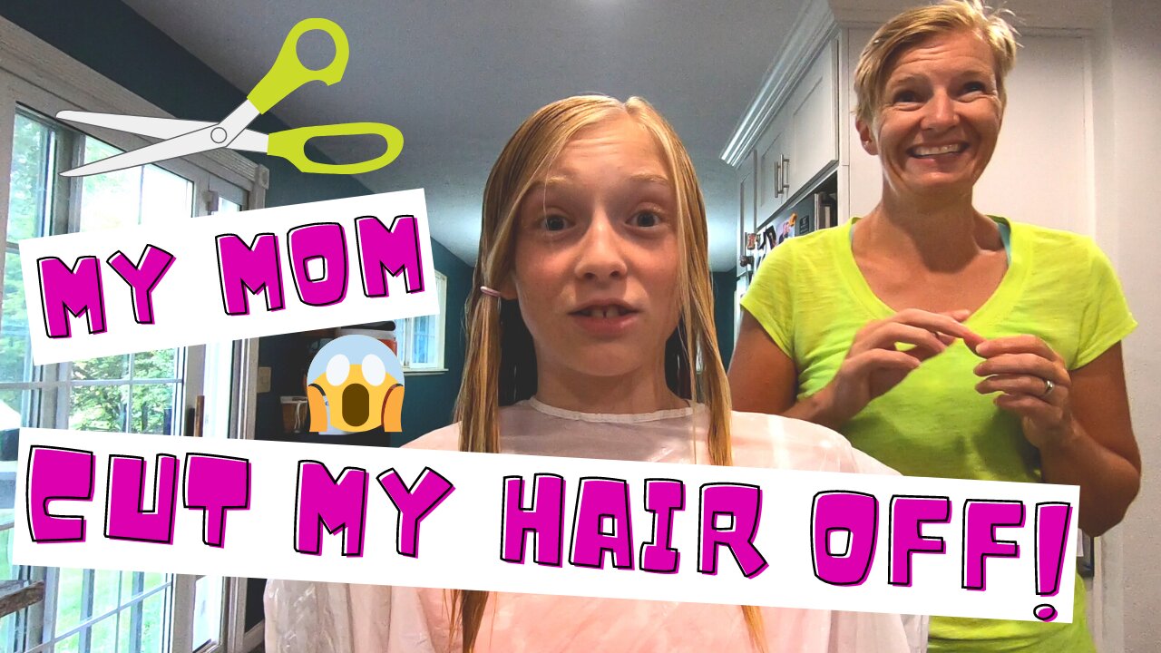 My Mom Cut My Hair Off!