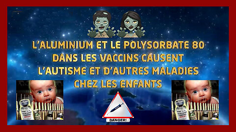 L'ALUMINIUM VACCINAL associé au "Polysorbate 80" chez les enfants... (Hd 720)