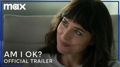 Am I Ok? | Official Trailer | Dakota Johnson