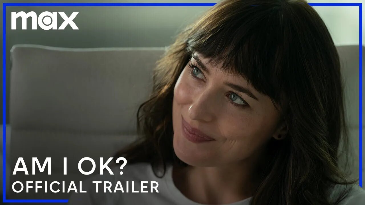 Am I Ok? | Official Trailer | Dakota Johnson