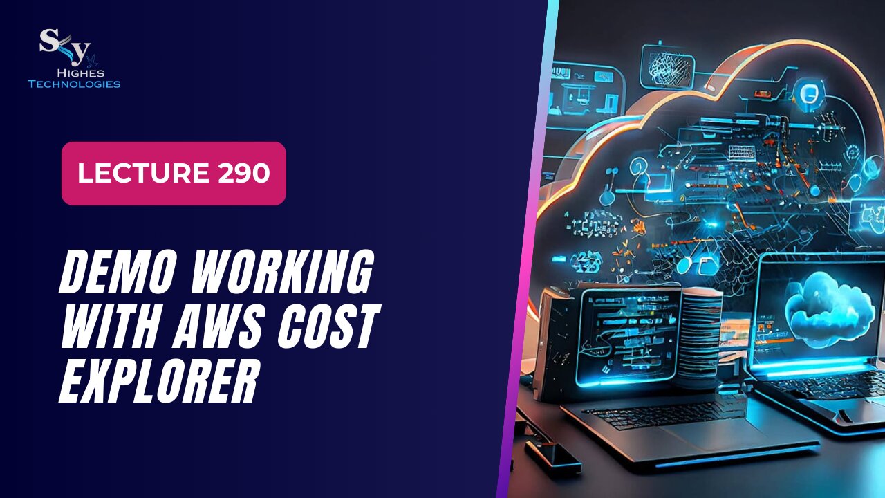 290. DEMO Working with AWS Cost Explorer | Skyhighes | Cloud Computing
