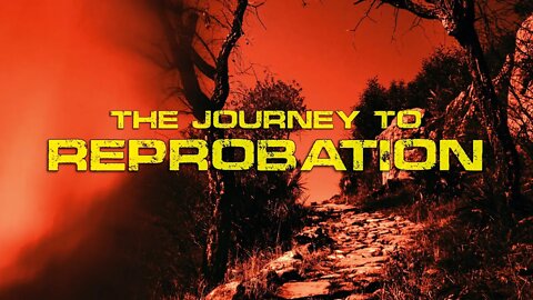 The Journey to Reprobation by Reg Kelly