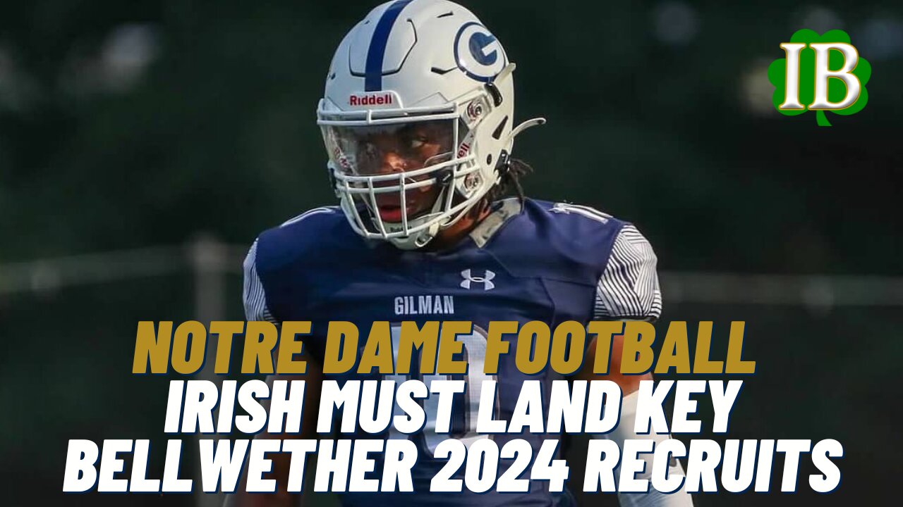 Notre Dame Must Land Several Bellwether Recruits In The 2024 Class