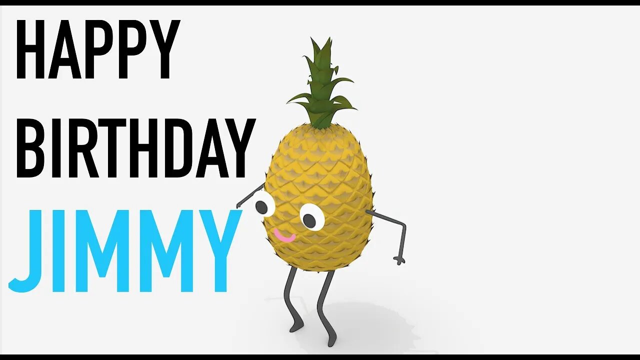 Happy Birthday JIMMY! - PINEAPPLE Birthday Song