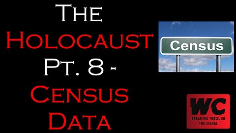 The Holocaust Pt. 8 - Census Data