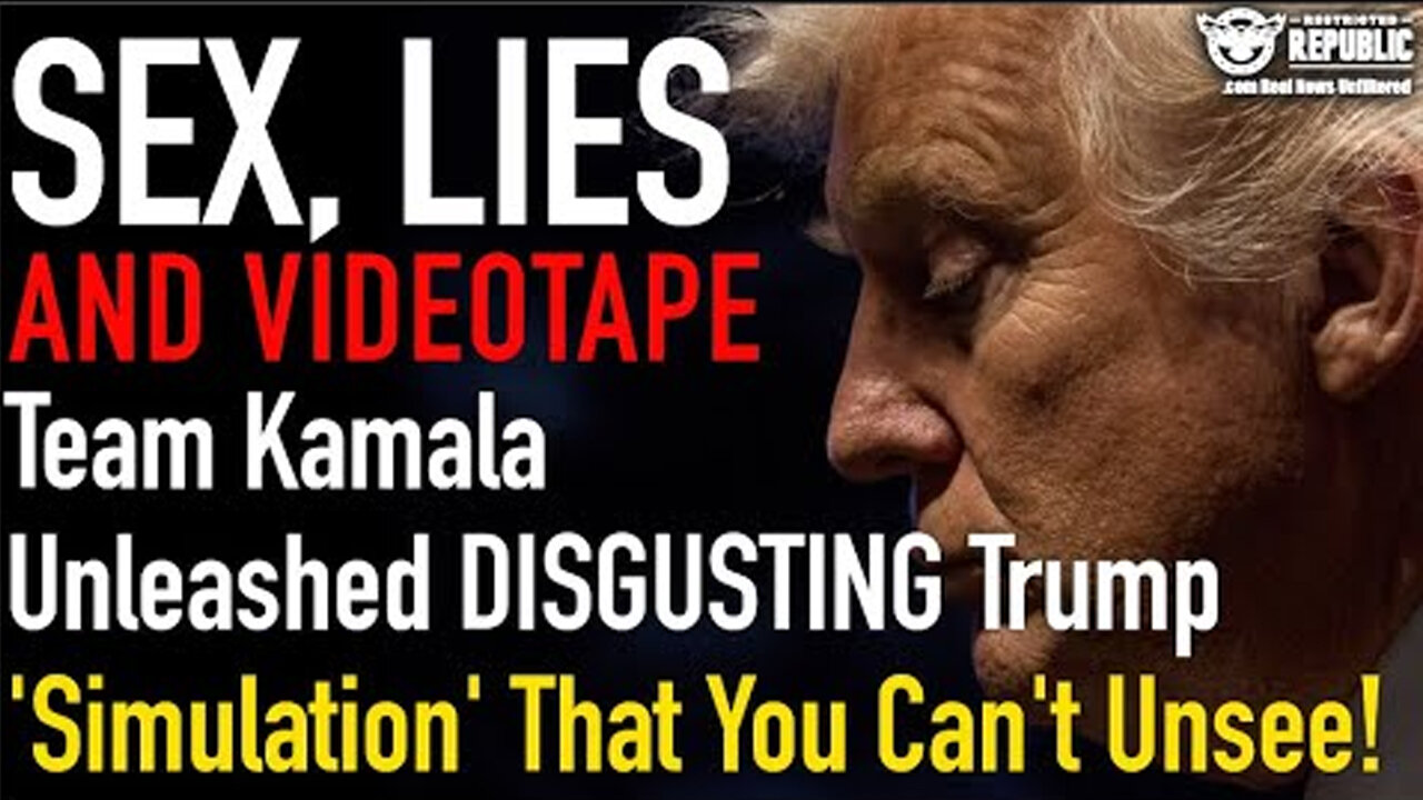 Sex, Lies & Videotape! Team Kamala Unleashed DISGUSTING Trump 'Simulation' | You Can't Unsee It!