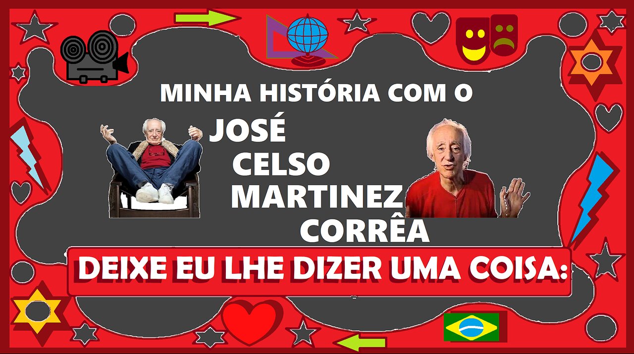 Minha história com JOSÉ CELSO MARTINEZ CORRÊA