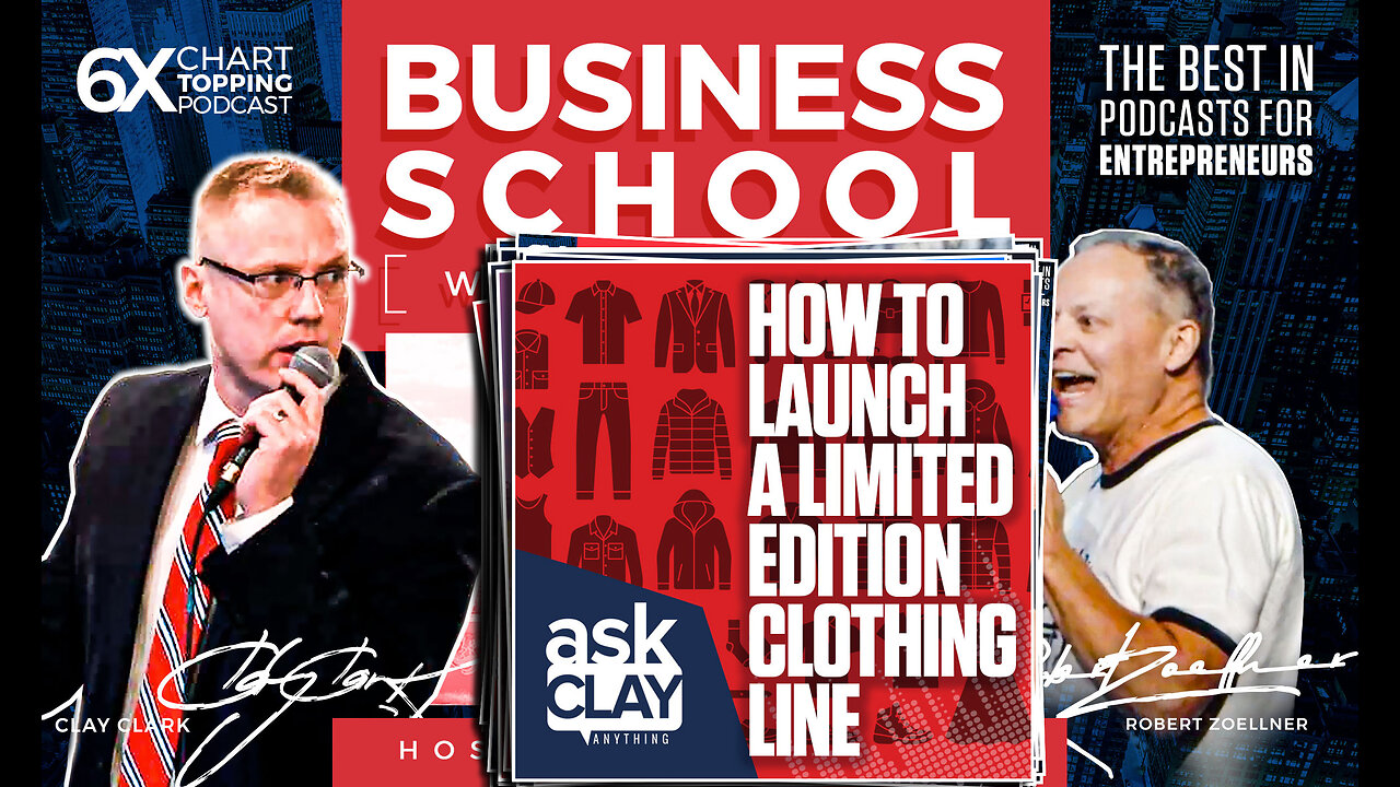 Business | How to Launch a Limited Edition Clothing Line | Ask Clay Anything