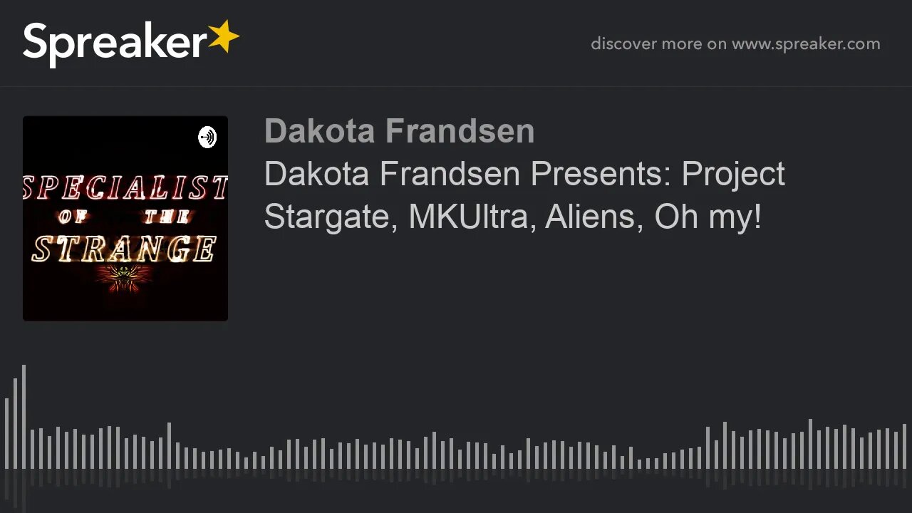 Dakota Frandsen Presents: Project Stargate, MKUltra, Aliens, Oh my! (made with Spreaker)